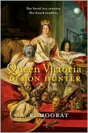 A. E. Moorat: Queen Victoria: Demon Hunter