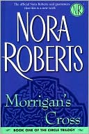 Book cover image of Morrigan's Cross (Circle Trilogy Series #1) by Nora Roberts