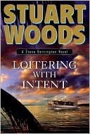 Stuart Woods: Loitering With Intent (Stone Barrington Series #16)