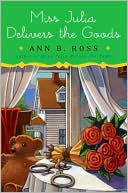 Ann B. Ross: Miss Julia Delivers the Goods (Miss Julia Series #10)
