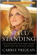 Carrie Prejean: Still Standing: The Untold Story of My Fight Against Gossip, Hate, and Political Attacks