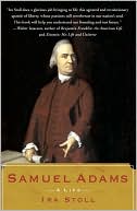 Book cover image of Samuel Adams: A Life by Ira Stoll