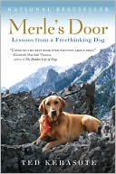 Book cover image of Merle's Door: Lessons from a Freethinking Dog by Ted Kerasote