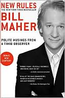 Bill Maher: New Rules: Polite Musings from a Timid Observer