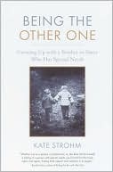Book cover image of Being the Other One: Growing up with a Brother or Sister Who Has Special Needs by Kate Strohm