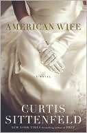 Curtis Sittenfeld: American Wife