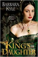 Book cover image of King's Daughter by Barbara Kyle