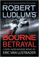 Book cover image of Robert Ludlum's The Bourne Betrayal by Eric Van Lustbader