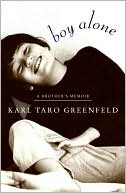 Book cover image of Boy Alone: A Brother's Memoir by Karl Taro Greenfeld