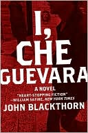 Book cover image of I, Che Guevara by John Blackthorn