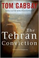 Book cover image of The Tehran Conviction (Jack Teller Series) by Tom Gabbay