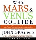 John Gray: Why Mars and Venus Collide: Improving Relationships by Understanding How Men and Women Cope Differently with Stress