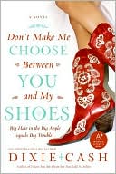 Dixie Cash: Don't Make Me Choose Between You and My Shoes