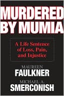 Maureen Faulkner: Murdered by Mumia: A Life Sentence of Loss, Pain, and Injustice