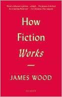 Book cover image of How Fiction Works by James Wood