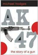 Michael Hodges: AK-47: The Story of a Gun