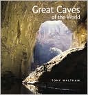 Tony Waltham: Great Caves of the World