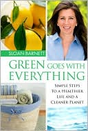 Sloan Barnett: Green Goes with Everything: Simple Steps to a Healthier Life and a Cleaner Planet