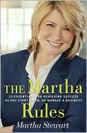Book cover image of Martha Rules: 10 Essentials for Achieving Success as You Start, Grow, or Manage a Business by Martha Stewart