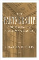Book cover image of The Partnership: The Making of Goldman Sachs by Charles D. Ellis