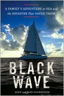 Book cover image of Black Wave: A Family's Adventure at Sea and the Disaster That Saved Them by John Silverwood