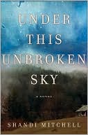 Book cover image of Under This Unbroken Sky by Shandi Mitchell