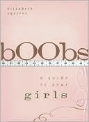 Book cover image of bOObs: A Guide to Your Girls by Elisabeth Squires