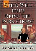 Book cover image of When Will Jesus Bring the Pork Chops? by George Carlin