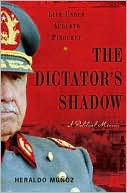Book cover image of The Dictator's Shadow: Life Under Augusto Pinochet by Heraldo Munoz