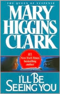 Mary Higgins Clark: I'll Be Seeing You