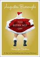 Augusten Burroughs: You Better Not Cry: Stories for Christmas