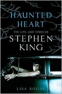 Lisa Rogak: Haunted Heart: The Life and Times of Stephen King