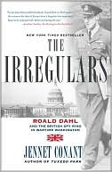 Book cover image of The Irregulars: Roald Dahl and the British Spy Ring in Wartime Washington by Jennet Conant
