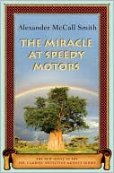 Alexander McCall Smith: The Miracle at Speedy Motors (The No. 1 Ladies' Detective Agency Series #9)