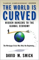 Book cover image of The World Is Curved: Hidden Dangers to the Global Economy by David M. Smick