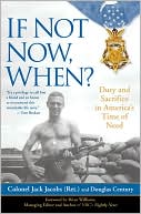 Jack Jacobs: If Not Now, When?: Duty and Sacrifice in America's Time of Need