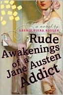 Laurie Viera Rigler: Rude Awakenings of a Jane Austen Addict