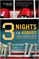 Book cover image of Three Nights in August: Strategy, Heartbreak, and Joy Inside the Mind of a Manager by Buzz Bissinger