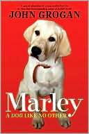 John Grogan: Marley: A Dog Like No Other