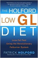 Patrick Holford: The Holford Low GL Diet: Lose Fat Fast Using the Revolutionary Fatburner System
