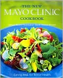 Cheryl Forberg: The New Mayo Clinic Cookbook