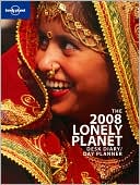 Lonely Planet Publications: The 2008 Lonely Planet Desk Diary and Day Planner