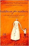 Sarah Napthali: Buddhism for Mothers: A Calm Approach to Caring for Yourself and Your Children