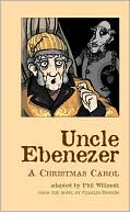 Charles Dickens: Uncle Ebenezer: A Christmas Carol