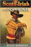 Book cover image of Scots-Irish in the Carolinas by Billy Kennedy