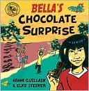 Book cover image of Bella's Chocolate Surprise by Adam Guillain