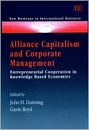 John H. Dunning: Alliance Capitalism and Corporate Management: Entrepreneurial Cooperation in Knowledge Based Economies