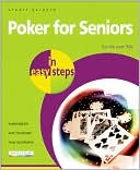 Book cover image of Poker for Seniors in Easy Steps: For the Over 50s by Stuart Yarnold