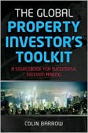 Colin Barrow: Global Property Investor's Toolkit: A Sourcebook for Successful Decision Making