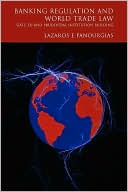 Lazaros E Panourgias: Banking Regulation And World Trade Law